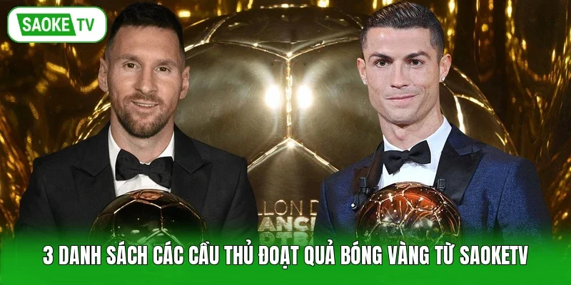3 Danh Sách Các Cầu Thủ Đoạt Quả Bóng Vàng Từ Saoketv