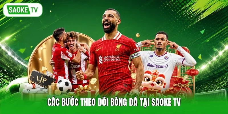 Các bước theo dõi bóng đá tại Saoke TV