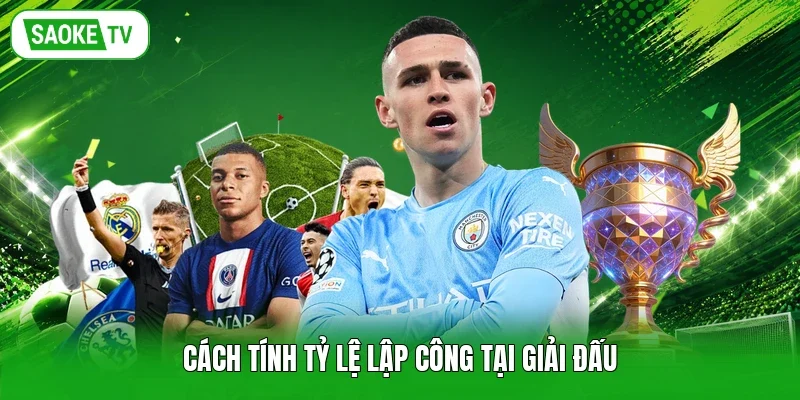 Cách tính tỷ lệ lập công tại giải đấu
