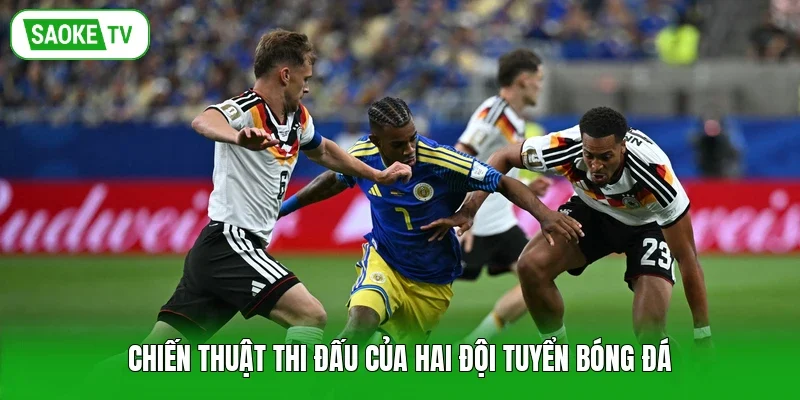 Chiến thuật thi đấu của hai đội tuyển bóng đá