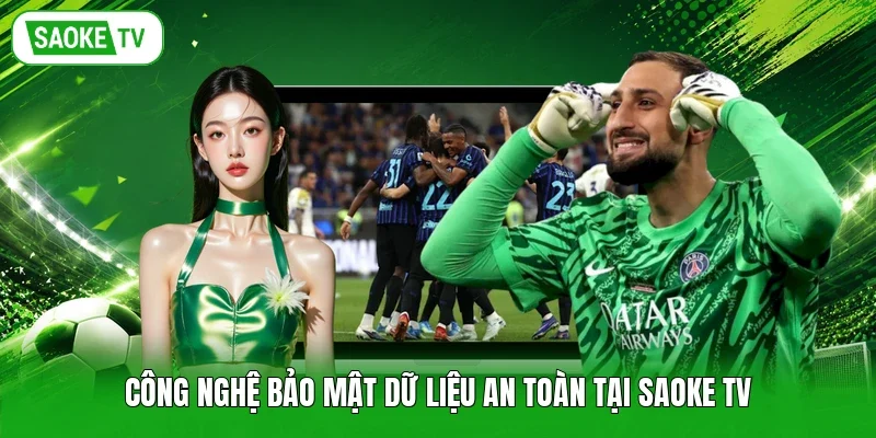 Công nghệ bảo mật dữ liệu an toàn tại Saoke TV