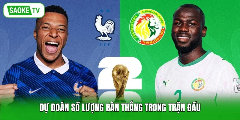 Dự đoán số lượng bàn thắng trong trận đấu