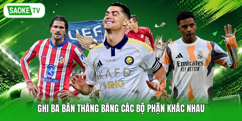 Ghi ba bàn thắng bằng các bộ phận khác nhau