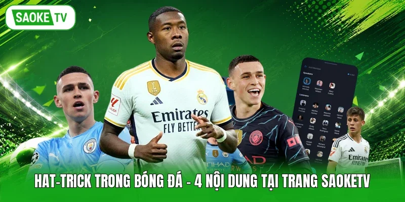 Hat-Trick Trong Bóng Đá - 4 Nội Dung Tại Trang Saoketv