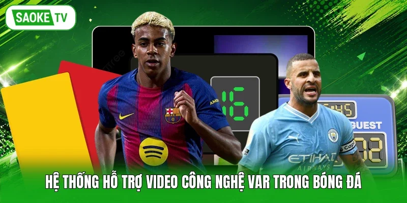 Hệ thống hỗ trợ video công nghệ VAR trong bóng đá