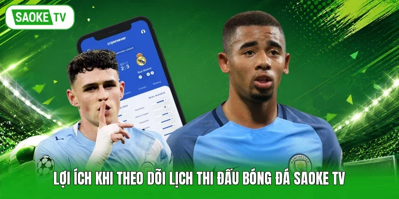 Lợi ích khi theo dõi lịch thi đấu bóng đá Saoke TV