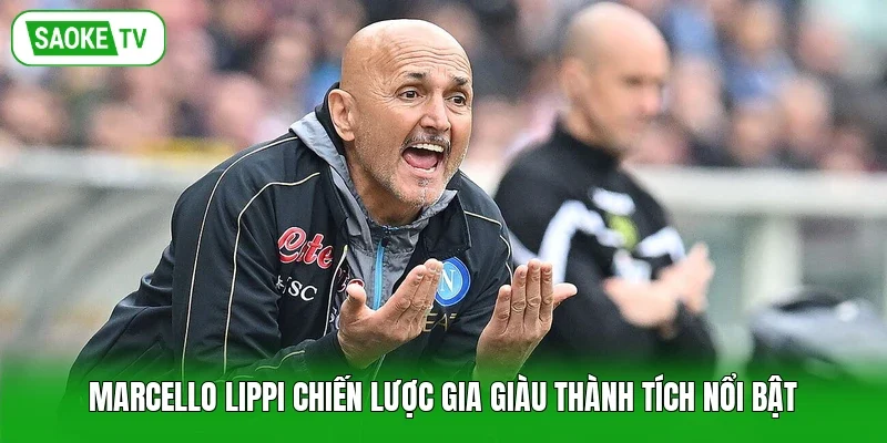 Marcello Lippi chiến lược gia giàu thành tích nổi bật
