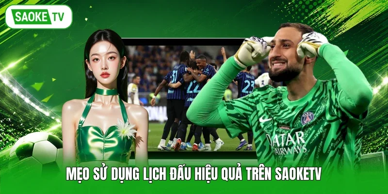 Mẹo sử dụng lịch đấu hiệu quả trên Saoketv