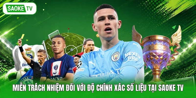 Miễn trách nhiệm đối với độ chính xác số liệu tại Saoke TV