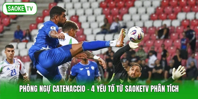 Phòng Ngự Catenaccio - 4 Yếu Tố Từ Saoketv Phân Tích