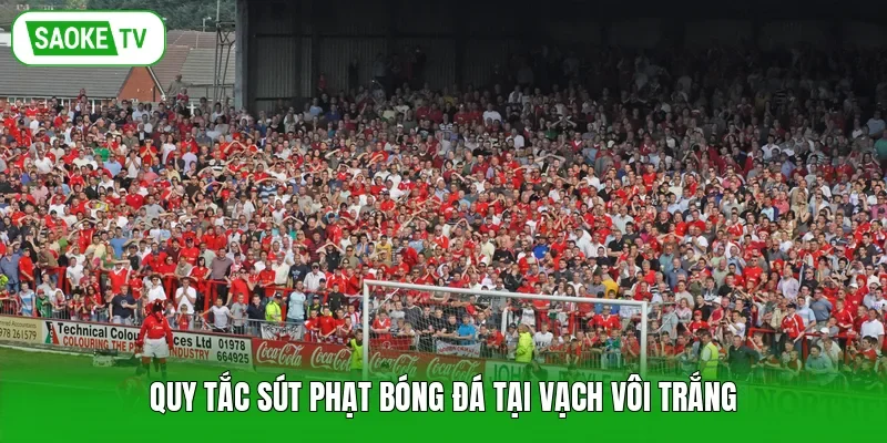 Quy tắc sút phạt bóng đá tại vạch vôi trắng