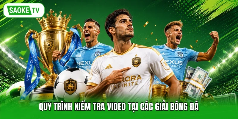 Quy trình kiểm tra video tại các giải bóng đá