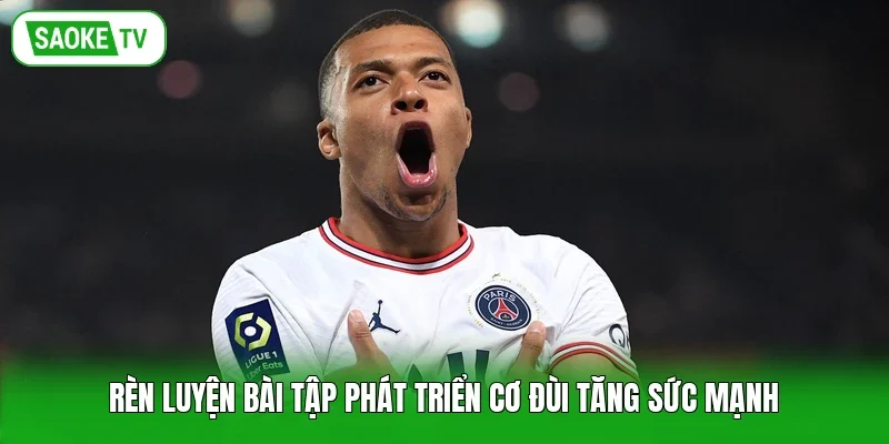 Rèn luyện bài tập phát triển cơ đùi tăng sức mạnh