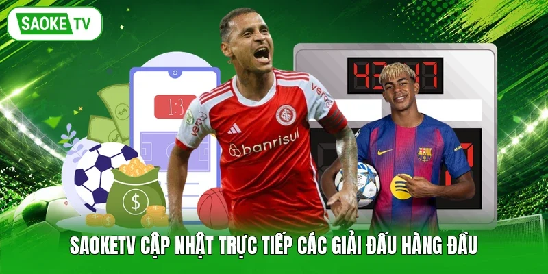 Saoketv cập nhật trực tiếp các giải đấu hàng đầu