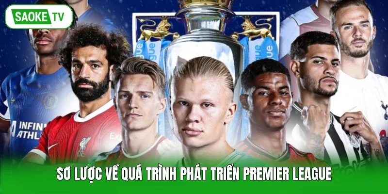 Sơ lược về quá trình phát triển Premier League