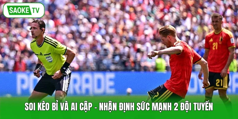 Soi Kèo Bỉ Và Ai Cập - Nhận Định Sức Mạnh 2 Đội Tuyển