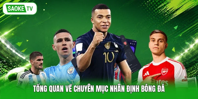 Tổng quan về chuyên mục nhân định bóng đá