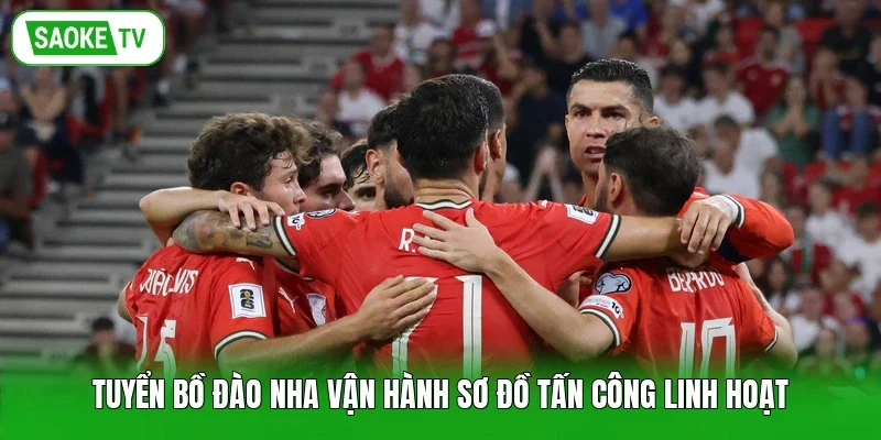 Tuyển Bồ Đào Nha vận hành sơ đồ tấn công linh hoạt