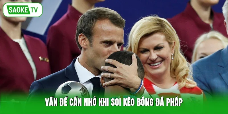 Vấn đề cần nhớ khi soi kèo bóng đá Pháp