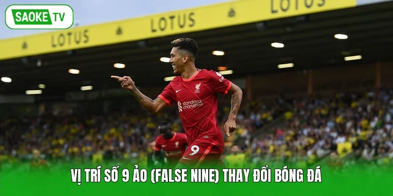 Vị trí số 9 ảo (False Nine) thay đổi bóng đá