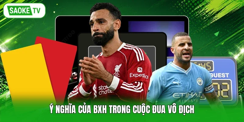 Ý nghĩa của BXH trong cuộc đua vô địch