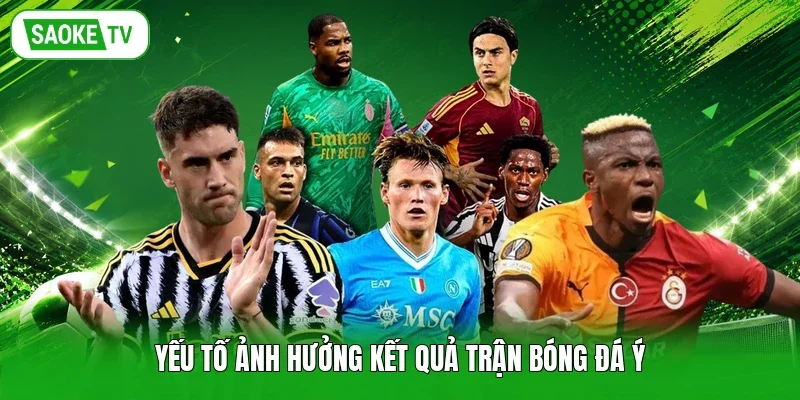 Yếu tố ảnh hưởng kết quả trận bóng đá Ý